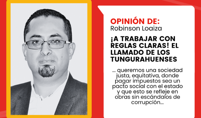 ¡A trabajar con reglas claras! El llamado de los tungurahuenses