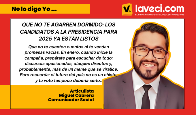Que no te agarren dormido: Los candidatos a la presidencia para 2025