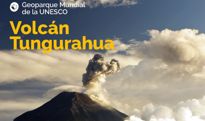 ¡El Volcán Tungurahua ya es Geoparque Mundial!