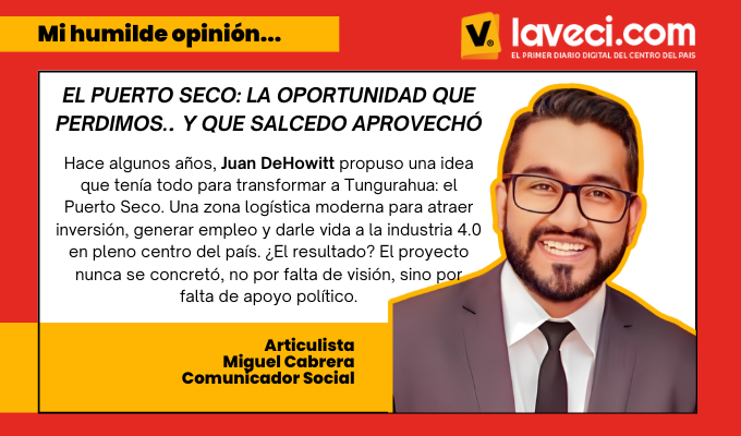 El Puerto Seco: La oportunidad que perdimos… y que Salcedo aprovechó