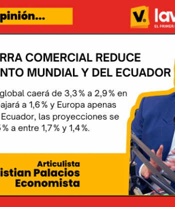Guerra comercial reduce crecimiento mundial y del Ecuador